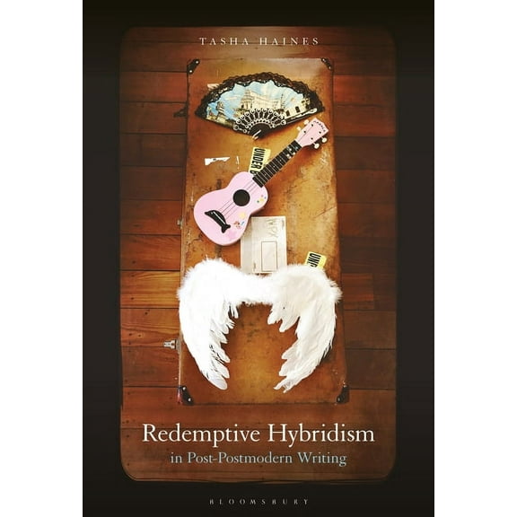 Redemptive Hybridism in Post-Postmodern Writing, (Paperback)