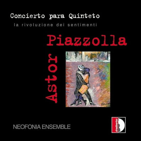 Astor Piazzola & Neofonia Ens - La Rivoluzione Dei Sentimenti - Music & Performance - CD