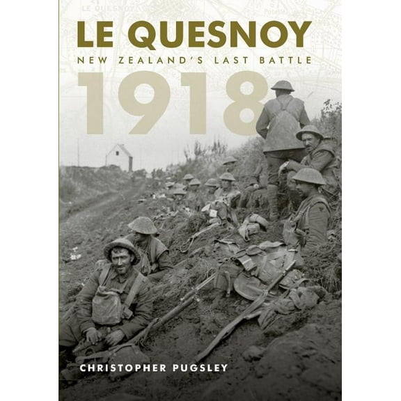 Le Quesnoy 1918: New Zealand's last battle (Paperback)