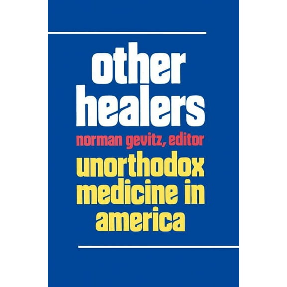 Other Healers: Unorthodox Medicine in America, (Paperback)