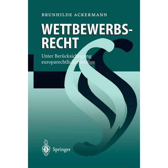 Wettbewerbsrecht: Unter Berücksichtigung Europarechtlicher Bezüge, (Paperback)