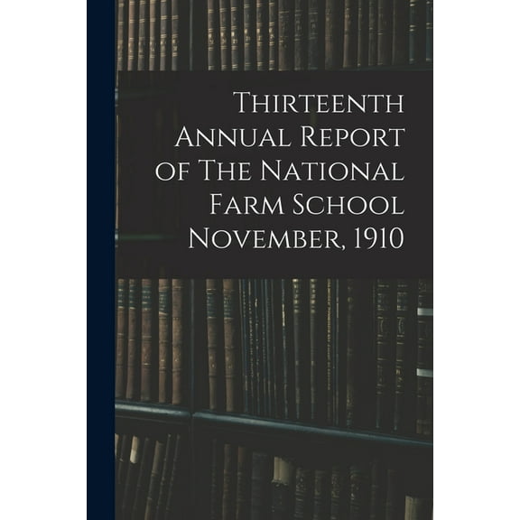 Thirteenth Annual Report of The National Farm School November, 1910 (Paperback)