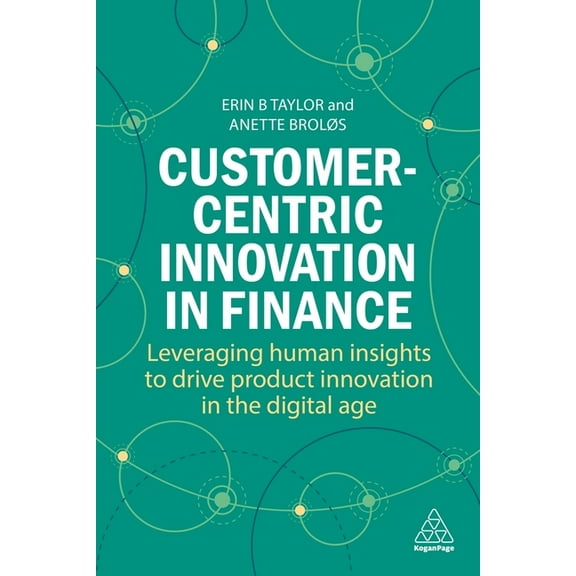Customer-Centric Innovation in Finance: Leveraging Human Insights to Drive Product Innovation in the Digital Age, (Hardcover)