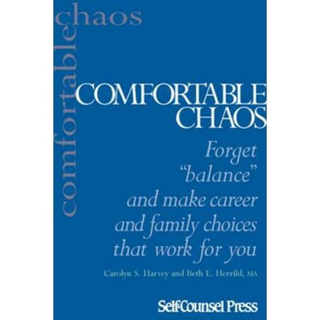 Comfortable Chaos: Forget Balance and Make Career and Family Choices That Work for You. [Paperback - Used]