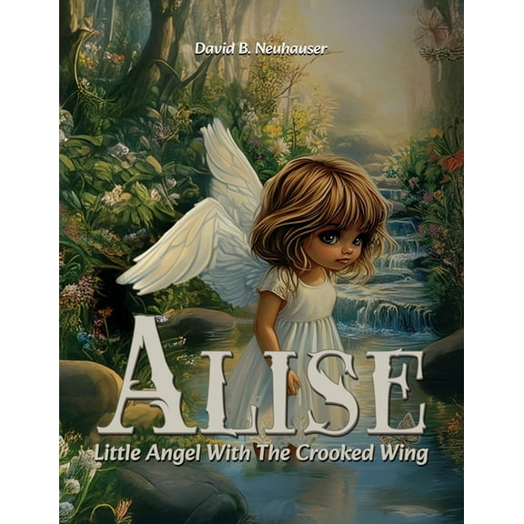 Alise: Little Angel With the Crooked Wing, (Paperback)