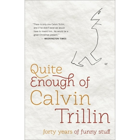 Pre-Owned Quite Enough of Calvin Trillin: Forty Years of Funny Stuff (Paperback 9780812982213) by Calvin Trillin
