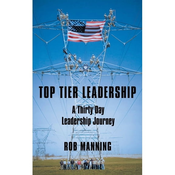 Top Tier Leadership: A Thirty Day Leadership Journey, (Hardcover)