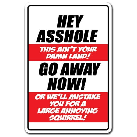 Hey A$$Hole This Aint Your Damn Land Go Away novelty sticker | Indoor/Outdoor | Funny Home Décor for Garages, Living Rooms, Bedroom, Offices | SignMission Trespassing Beware Wall Plaque