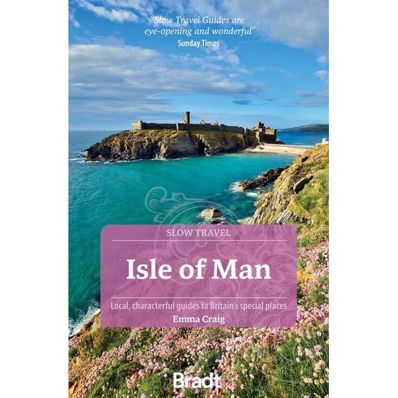 Isle of Man (Slow Travel): Local, Characterful Guides to Britain's Special Places, (Paperback)