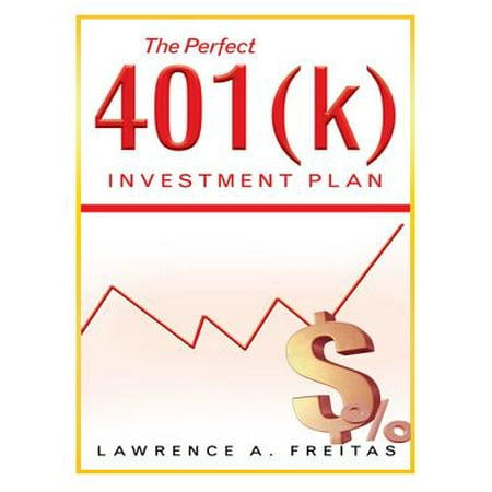 The Perfect 401(K) Investment Plan - eBook (Best 401 K Retirement Plans)
