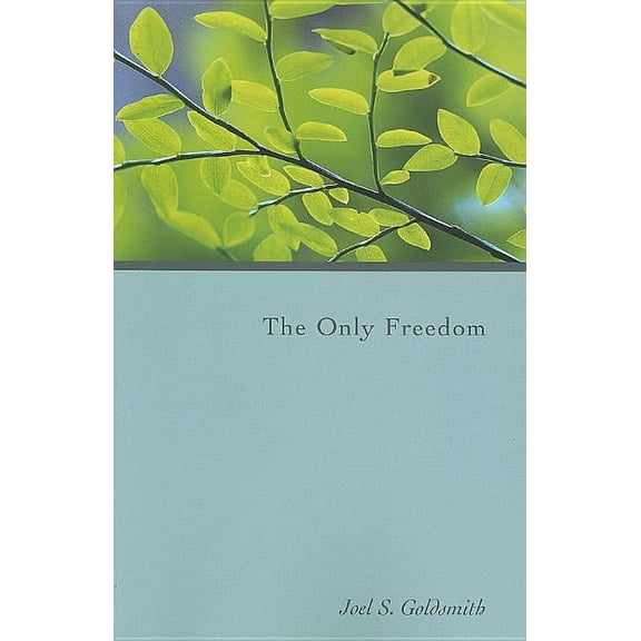 The Only Freedom, (Paperback)