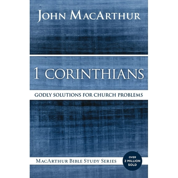 MacArthur Bible Studies 1 Corinthians: Godly Solutions for Church Problems, (Paperback)