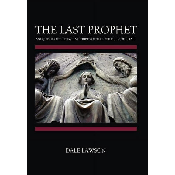 The Last Prophet and Judge of the Twelve Tribes of the Children of Israel (Hardcover)