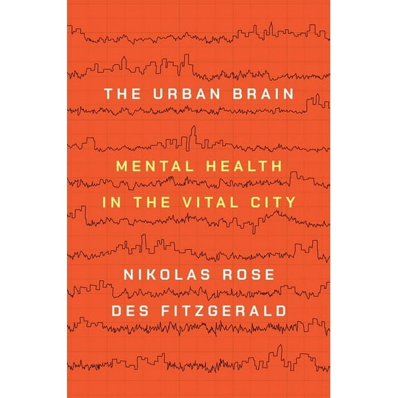 The Urban Brain: Mental Health in the Vital City, (Hardcover)