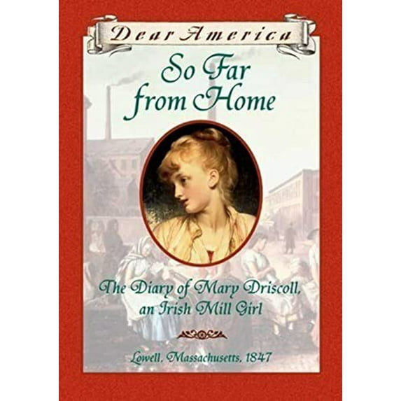 Pre-Owned So Far From Home: The Diary of Mary Driscoll, An Irish Mill Girl, Lowell, Massachusetts, 1847 (Dear America Series) (Unknown) 0590926675 9780590926676