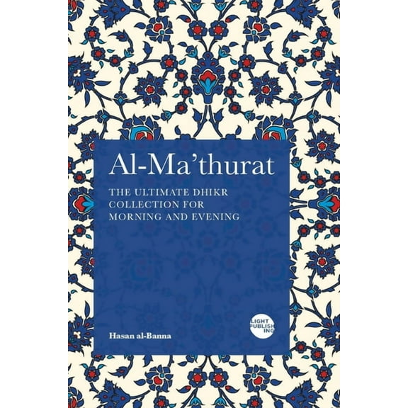 Al-Ma'thurat: The Ultimate Daily Dhikr Collection for Morning and Evening, (Paperback)