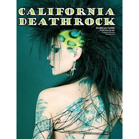 Pre-Owned California Deathrock - Subculture Portraits by Forrest Black and Amelia G (Hardcover)