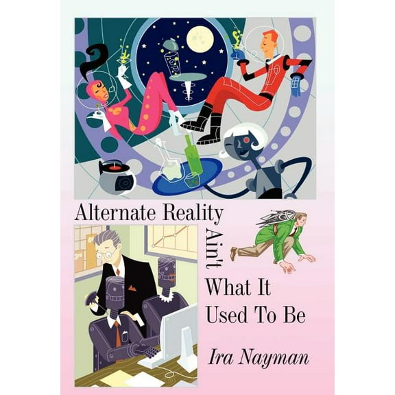 Alternate Reality Ain't What It Used to Be, (Hardcover)