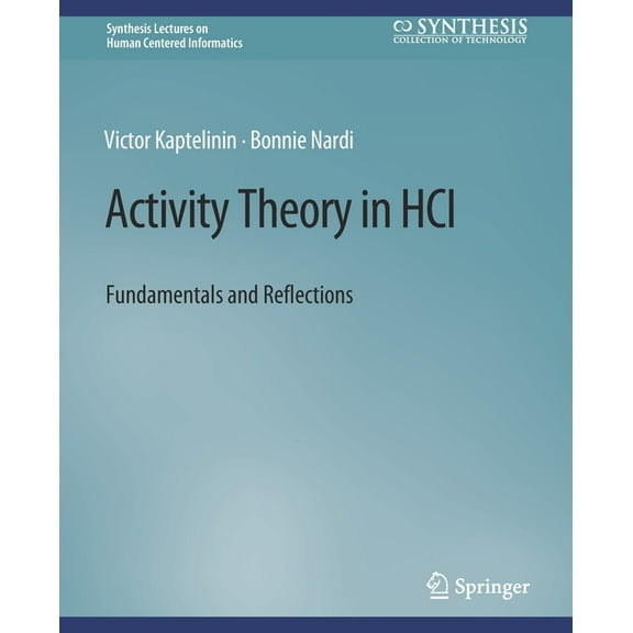 Synthesis Lectures on Human-Centered Inf Activity Theory in Hci: Fundamentals and Reflections, (Paperback)