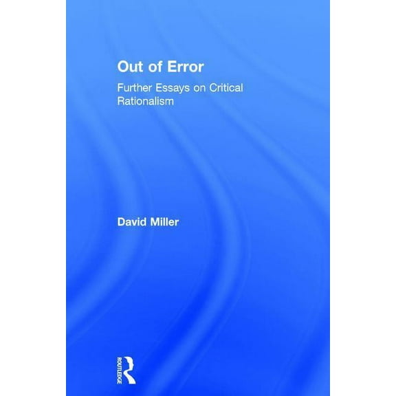 Out of Error: Further Essays on Critical Rationalism, (Hardcover)