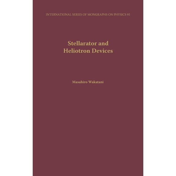 International Monographs on Physics Stellarator and Heliotron Devices, (Hardcover)
