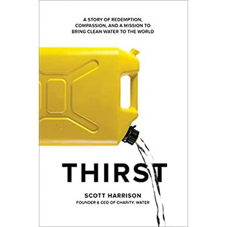 Thirst: A Story of Redemption, Compassion, and a Mission to Bring Clean Water to the World, Pre-Owned (Hardcover)