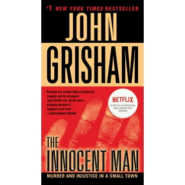 John Grisham: The Innocent Man: Murder and Injustice in a Small Town (Paperback)