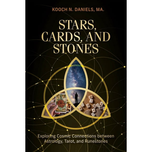 Stars, Cards, and Stones: Exploring Cosmic Connections Between Astrology, Tarot, and Runestones, (Hardcover)