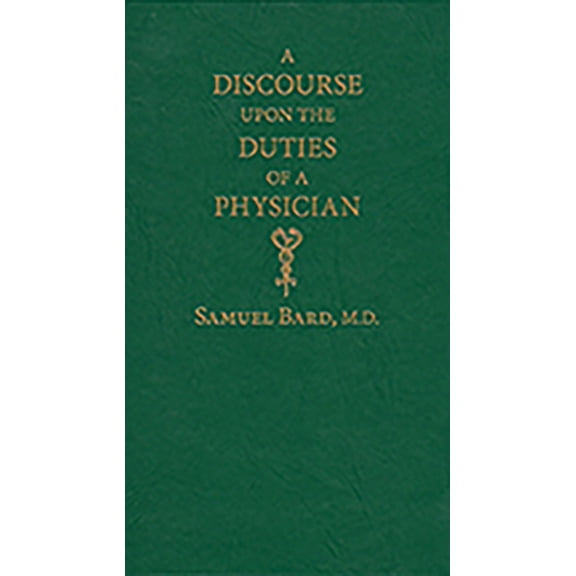 Books of American Wisdom Discourse Upon the Duties of a Physician, (Hardcover)