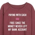 thumbnail image 3 of Instant Message - Paid With Cash So It’s Free - Women's Lightweight French Terry Long Sleeve Shirt, 3 of 6