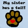 thumbnail image 2 of CafePress - My Sister Has A Tail Body Suit - Baby Light Bodysuit, Size Newborn - 24 Months, 2 of 4