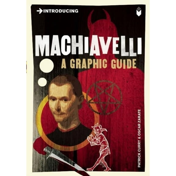 Graphic Guides: Introducing Machiavelli : A Graphic Guide (Paperback)