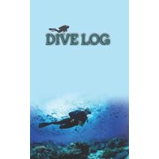 Dive Log: Dive Log book for Scuba Diving Log Book, Size 5"x8",150 Pages, 150 dives