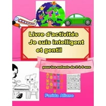 Livre d'activités: Je suis intelligent et gentil: pour les enfants de 2 à 6 ans (Paperback)