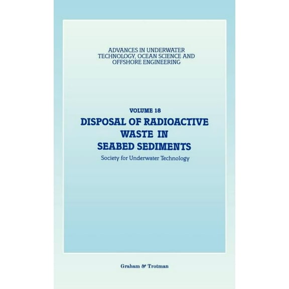 Advances in Underwater Technology, Ocean Disposal of Radioactive Waste in Seabed Sediments, Book 18, (Hardcover)
