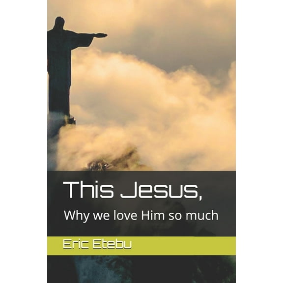 This Jesus, : Why we love Him so much (Paperback)