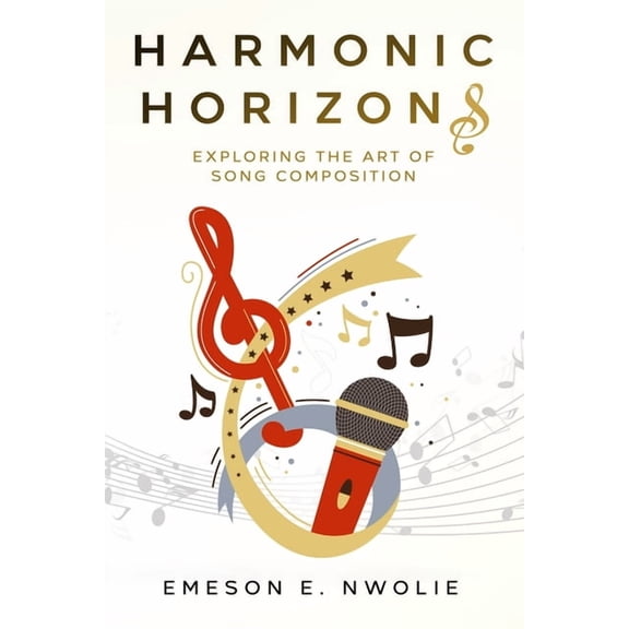 Harmonic Horizons: Exploring the Art of Song Composition, (Paperback)