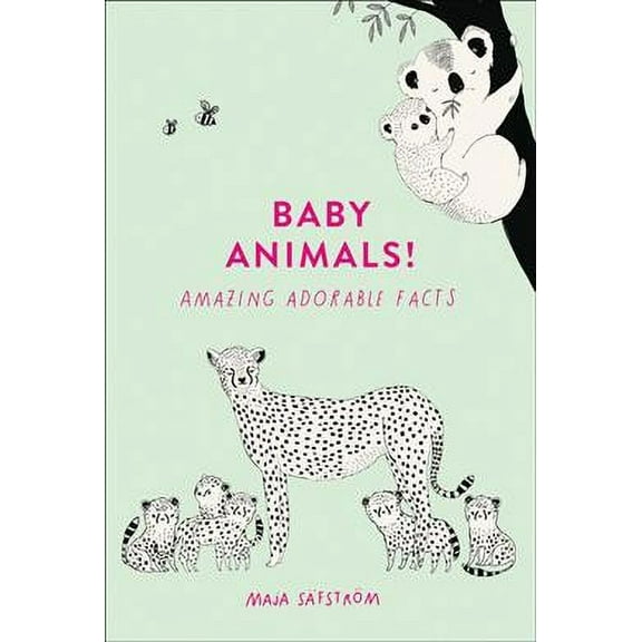 Baby Animals! : Amazing Adorable Facts