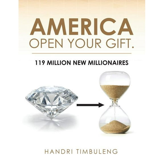 America Open Your Gift.: 119 Million New Millionaires