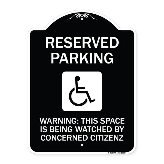 SignMission Designer Series Sign - Reserved Parking - (With Handicap Symbol) Warning This Space Is Being Watched by Concerned Citizens | Black & White 18" x 24" Heavy-Gauge Aluminum