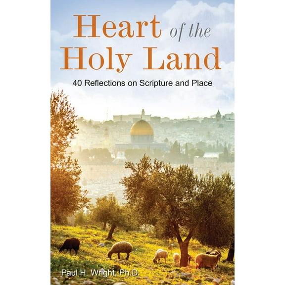 Heart of the Holy Land: 40 Reflections on Scripture and Place, (Paperback)
