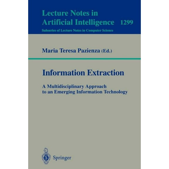 Information Extraction: A Multidisciplinary Approach to an Emerging Information Technology: A Multidisciplinary Approach, (Paperback)