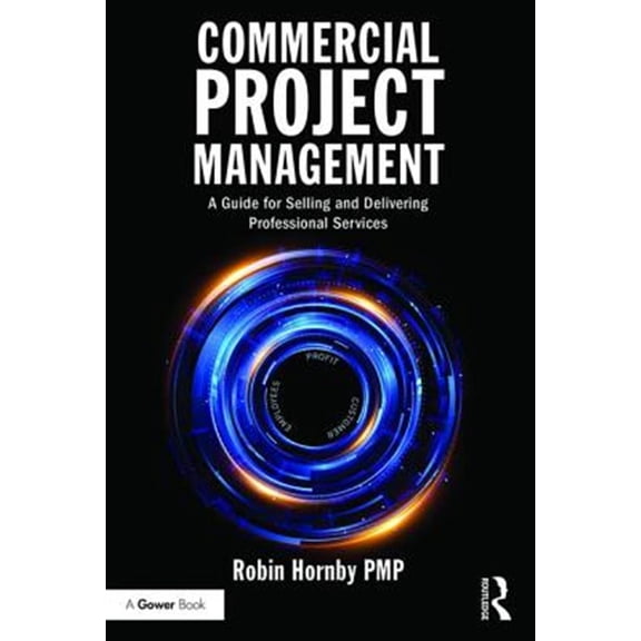 Pre-Owned Commercial Project Management: A Guide for Selling and Delivering Professional Services, (Paperback)