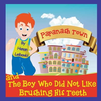 Papanash Ville: Et le garçon qui n'a pas aimé se brosser les dents