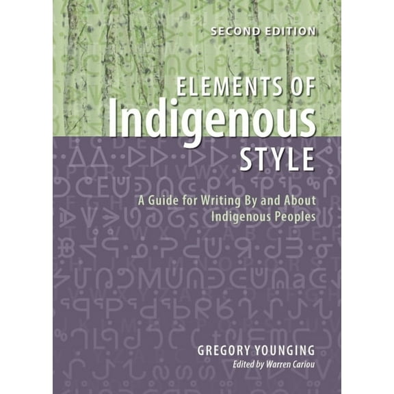 Elements of Indigenous Style: A Guide for Writing by and about Indigenous Peoples, (Paperback)