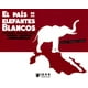 thumbnail image 1 of EL PAÍS DE LOS ELEFANTES BLANCOS De Autor 9786078571123, 1 of 2