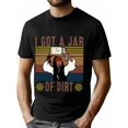 thumbnail image 1 of Camiseta vintage "I Got A Jar Of Dirt" con estampado elegante, informal, cómoda y moderna, de manga corta para uso diario en verano. Peso: 220 g. Para adultos, hombres, mujeres, adolescentes, jóvenes., 1 of 7