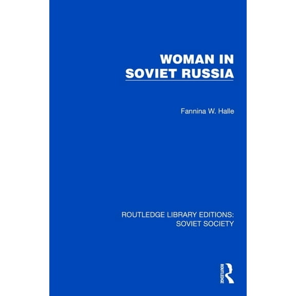 Routledge Library Editions: Soviet Socie Woman in Soviet Russia, (Hardcover)