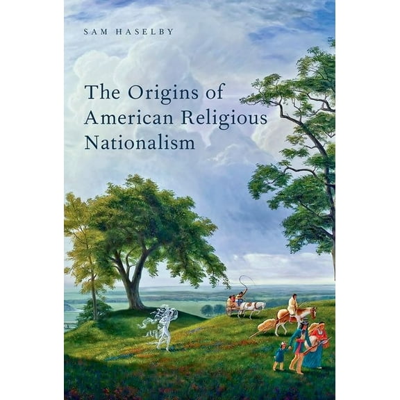 Religion in America The Origins of American Religious Nationalism, (Paperback)