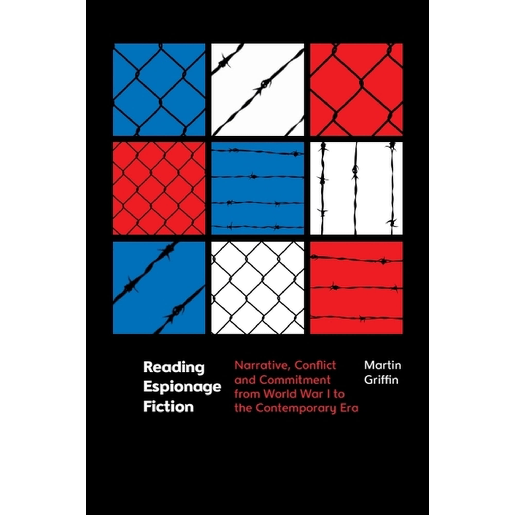Reading Espionage Fiction: Narrative Conflict and Commitment from World War I to the Contemporary Era (Hardcover)